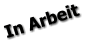 In Arbeit