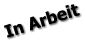 In Arbeit