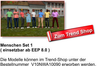 Menschen Set 1 ( einsetzbar ab EEP 8.0 )  Die Modelle können im Trend-Shop unter der Bestellnummer  V10NWA10090 erworben werden. Zum Trend Shop