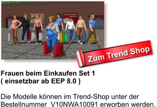 Frauen beim Einkaufen Set 1 ( einsetzbar ab EEP 8.0 )  Die Modelle können im Trend-Shop unter der Bestellnummer  V10NWA10091 erworben werden. Zum Trend Shop